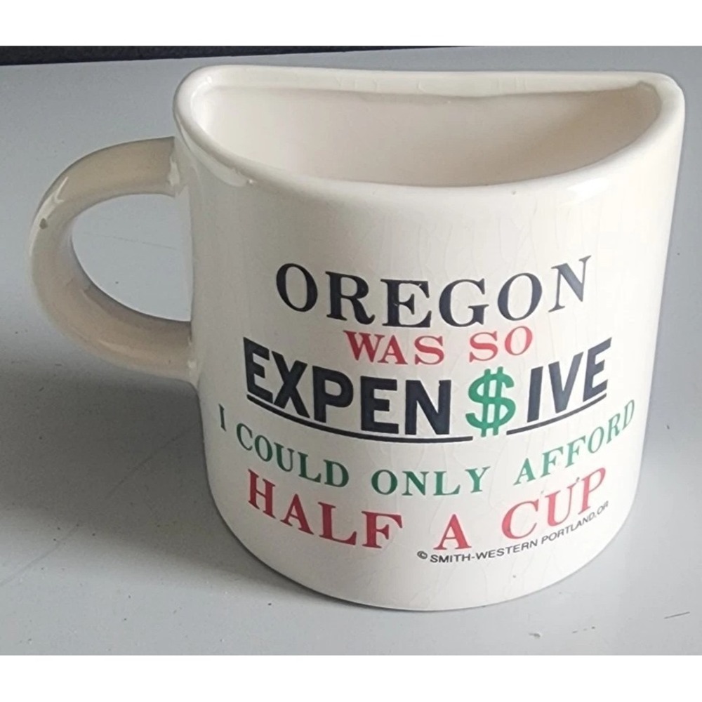Oregon Was So Expensive I Could Only Afford Half A Cup  Mug, Smith-Western